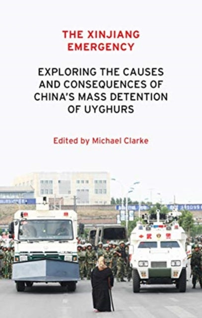 The Xinjiang Emergency - Exploring the Causes and Consequences of China's Mass Detention of Uyghurs