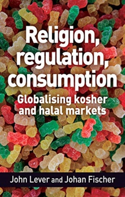 Religion, Regulation, Consumption - Globalising Kosher and Halal Markets