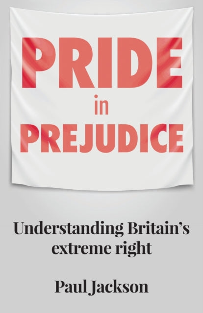 Pride in Prejudice - Understanding Britain's Extreme Right