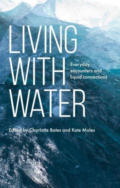 Living with Water - Everyday Encounters and Liquid Connections