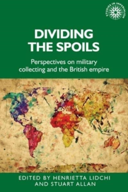 Dividing the Spoils - Perspectives on Military Collections and the British Empire