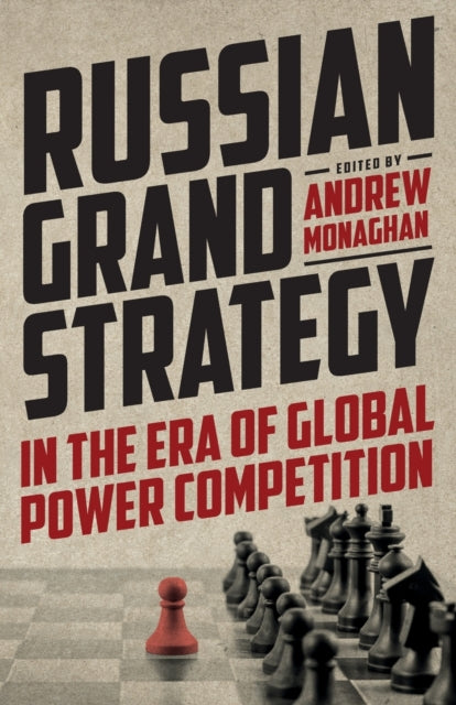 Russian Grand Strategy in the Era of Global Power Competition