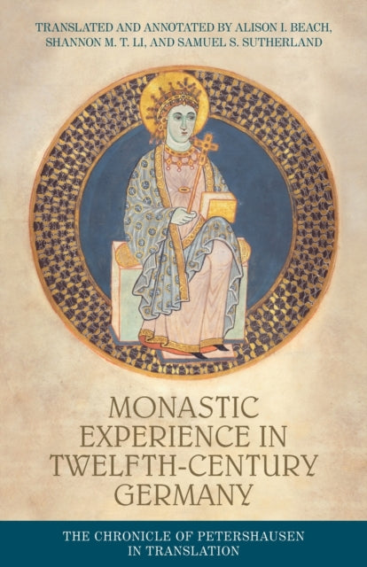 Monastic Experience in Twelfth-Century Germany - The Chronicle of Petershausen in Translation