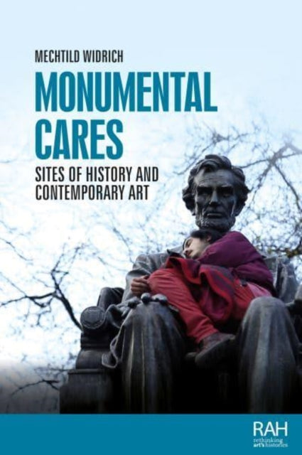 Monumental Cares - Sites of History and Contemporary Art