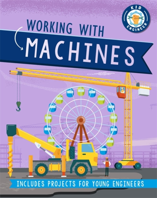 Kid Engineer: Working with Machines