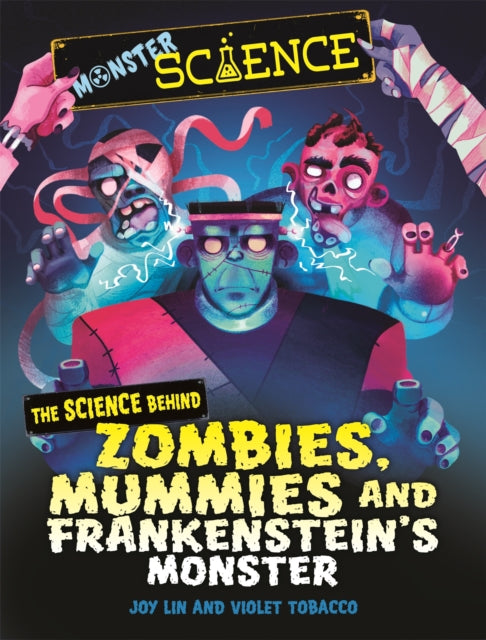 Monster Science: The Science Behind Zombies, Mummies and Frankenstein's Monster