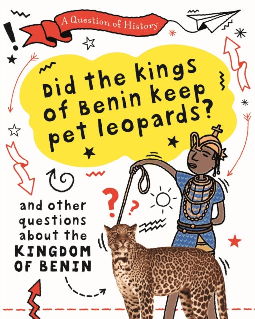 Question of History: Did the kings of Benin keep pet leopards? And other questions about the kingdom of Benin