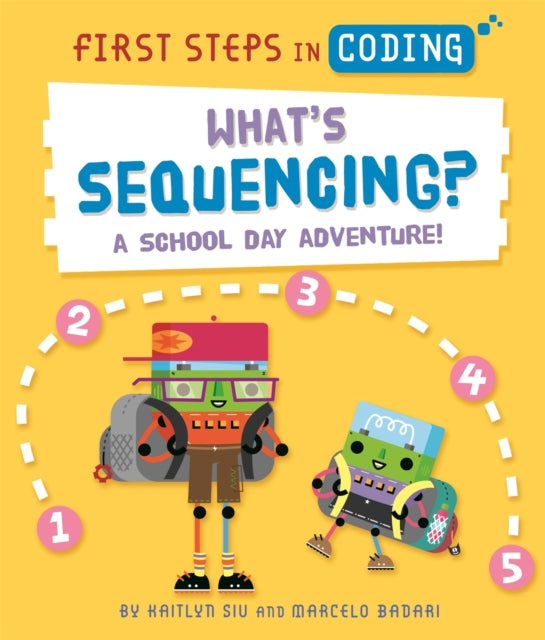 First Steps in Coding: What's Sequencing? - A school-day adventure!