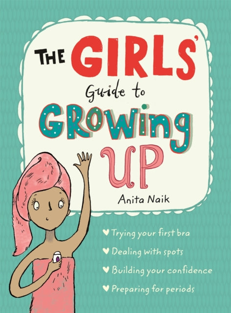 Girls' Guide to Growing Up: the best-selling puberty guide for girls