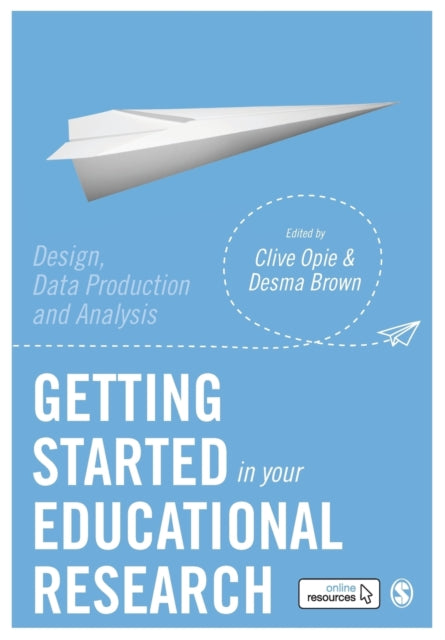 Getting Started in Your Educational Research - Design, Data Production and Analysis