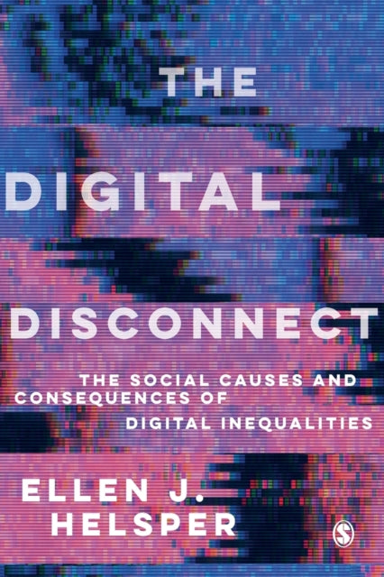 DIGITAL DISCONNECT: THE SOCIAL CAUSES AND CONSEQUE