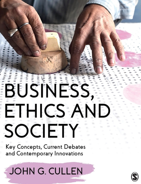 Business, Ethics and Society - Key Concepts, Current Debates and Contemporary Innovations