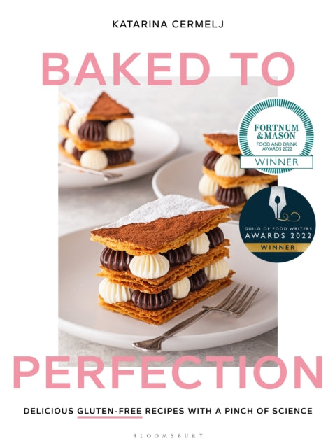 Baked to Perfection - Delicious gluten-free recipes with a pinch of science
