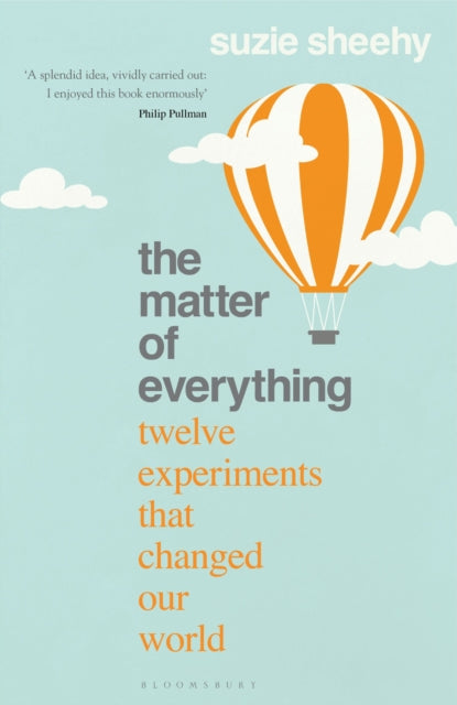 The Matter of Everything - Twelve Experiments that Changed Our World