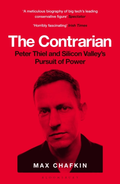 The Contrarian - Peter Thiel and Silicon Valley's Pursuit of Power