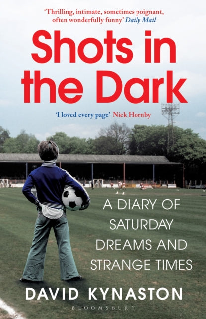 Shots in the Dark - A Diary of Saturday Dreams and Strange Times
