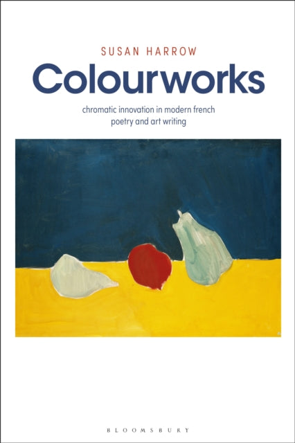 Colourworks - Chromatic Innovation in Modern French Poetry and Art Writing