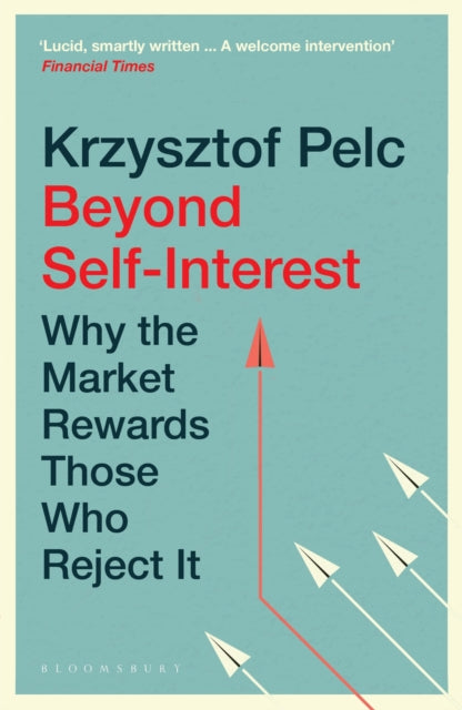 Beyond Self-Interest - Why the Market Rewards Those Who Reject It