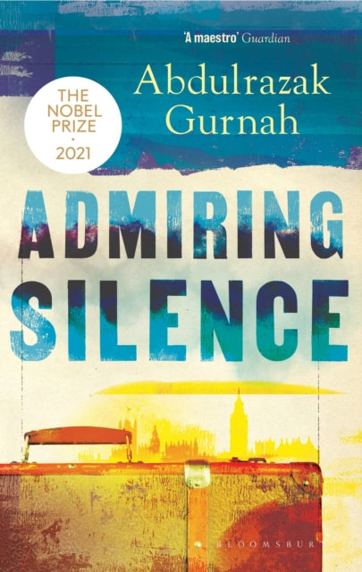 Admiring Silence - By the winner of the Nobel Prize in Literature 2021