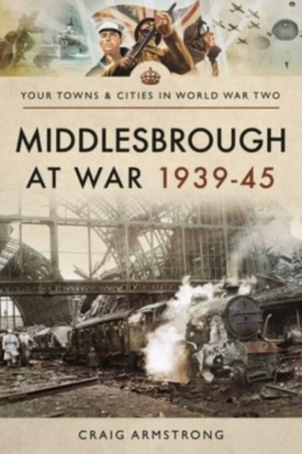 Middlesbrough at War 1939 45