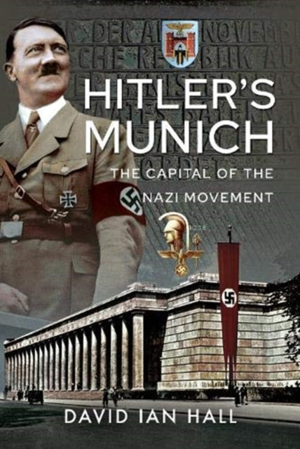 Hitler's Munich - The Capital of the Nazi Movement