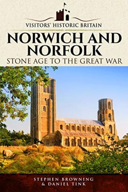 Visitors' Historic Britain: Norwich and Norfolk - Bronze Age to Victorians