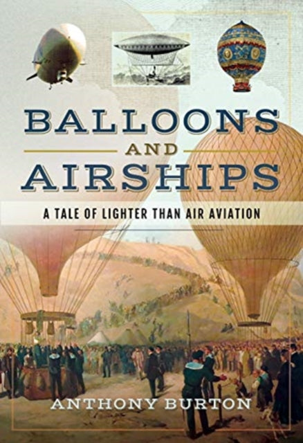 Balloons and Airships - A Tale of Lighter Than Air Aviation