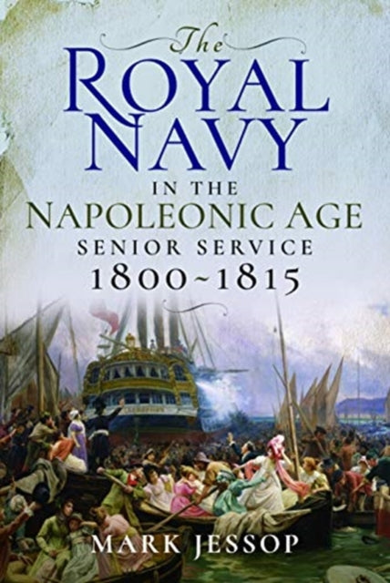 The Royal Navy in the Napoleonic Age - Senior Service, 1800-1815
