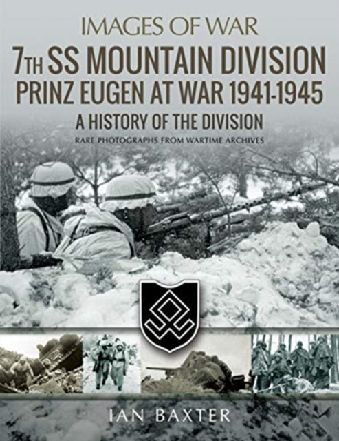 7th SS Mountain Division Prinz Eugen At War 1941-1945 - A History of the Division