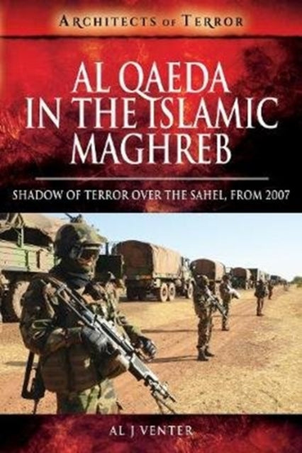 Al Qaeda in the Islamic Maghreb - Shadow of Terror over The Sahel, from 2007