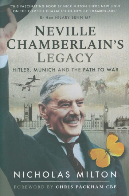 Neville Chamberlain's Legacy - Hitler, Munich and the Path to War