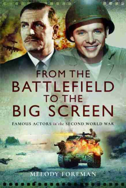 From the Battlefield to the Big Screen - Audie Murphy, Laurence Olivier, Vivien Leigh and Dirk Bogarde in WW2