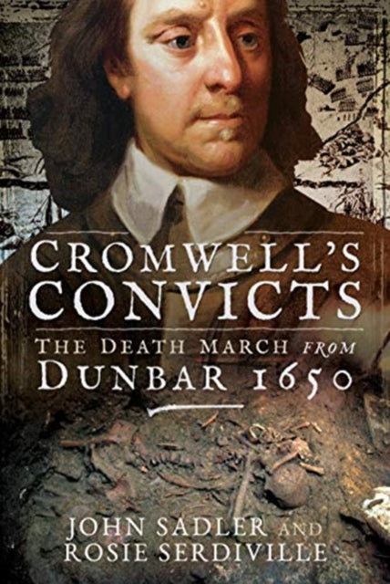 Cromwell's Convicts - The Death March from Dunbar 1650