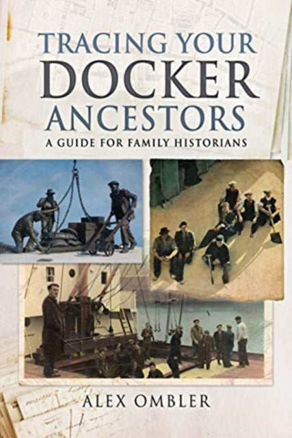 Tracing Your Docker Ancestors - A Guide for Family Historians