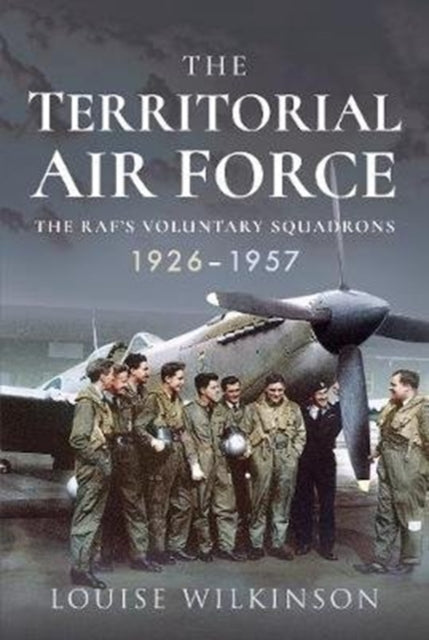 The Territorial Air Force - The RAF's Voluntary Squadrons, 1926-1957