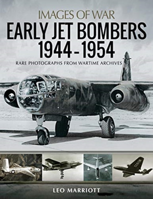 EARLY JET BOMBERS 1944-1954: RARE PHOTOGRAPHS