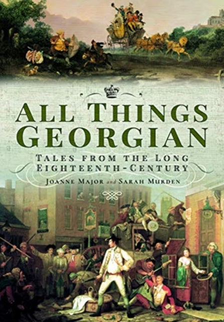 All Things Georgian - Tales from the Long Eighteenth-Century