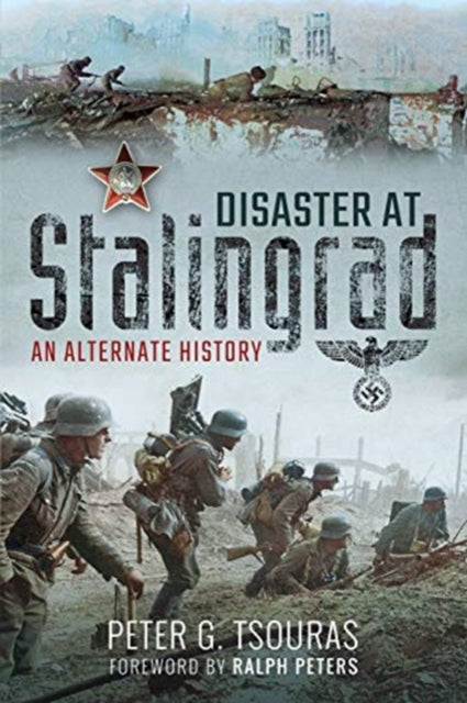 Disaster at Stalingrad - An Alternate History