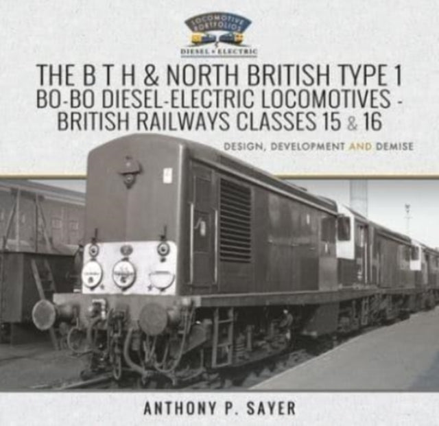 B T H and North British Type 1 Bo-Bo Diesel-Electric Locomotives - British Railways Classes 15 and 16