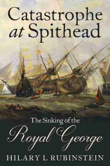 Catastrophe at Spithead - The Sinking of the Royal George