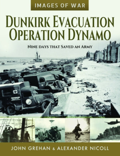Dunkirk Evacuation - Operation Dynamo - Nine Days that Saved an Army