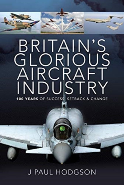 BRITAIN`S GLORIOUS AIRCRAFT INDUSTRY