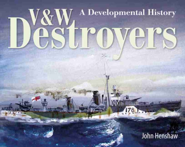 V & W Destroyers - A Developmental History