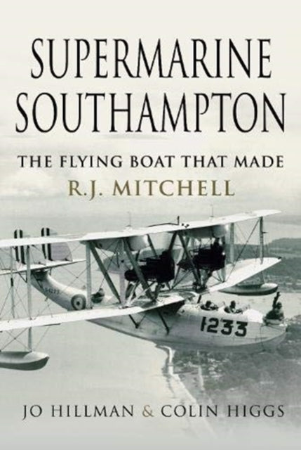 Supermarine Southampton - The Flying Boat that Made R.J. Mitchell