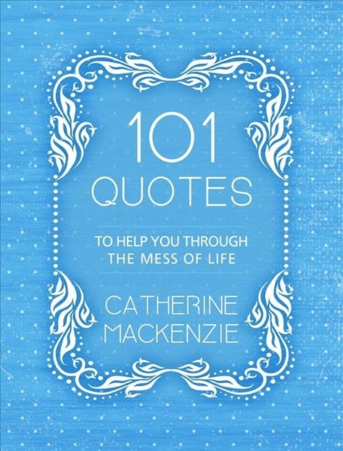 101 Quotes to Help You Through the Mess of Life