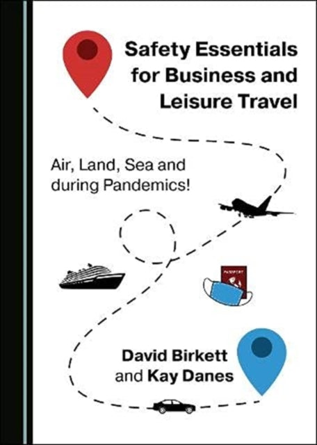 Safety Essentials for Business and Leisure Travel - Air, Land, Sea and during Pandemics!