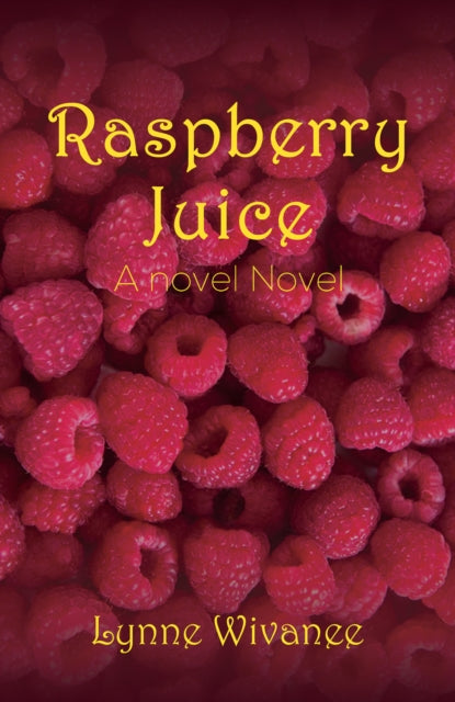 Raspberry Juice - A novel Novel