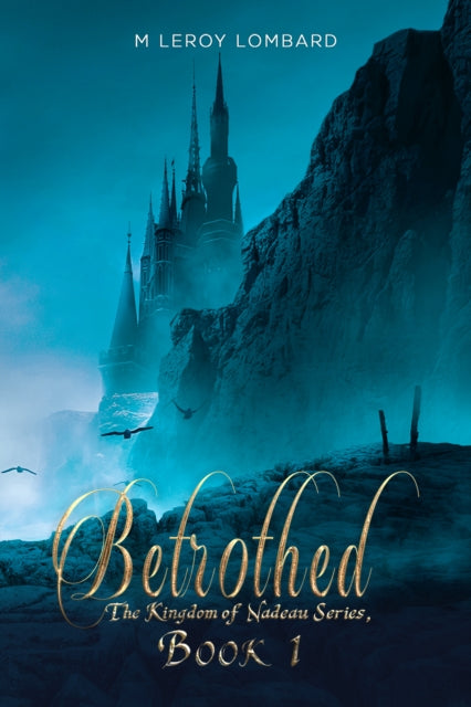 Betrothed - The Kingdom of Nadeau Series, Book 1