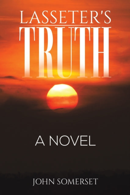 Lasseter's Truth - A Novel