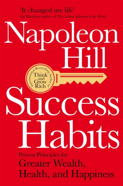 Success Habits - Proven Principles for Greater Wealth, Health, and Happiness